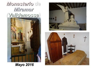 MonasterioMonasterio dede
MiramarMiramar
((ValldemossaValldemossa))
Mayo 2016Mayo 2016
 