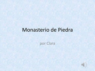 Monasterio de Piedra

      por Clara
 