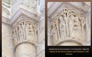 Capitel de la Anunciación y la Visitación. Siglo XII. 
Capital of the Annunciation and Visitation. 12th 
century. 
 