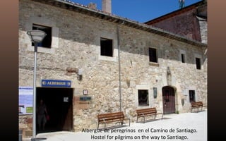 Albergue de peregrinos en el Camino de Santiago. 
Hostel for pilgrims on the way to Santiago. 
 
