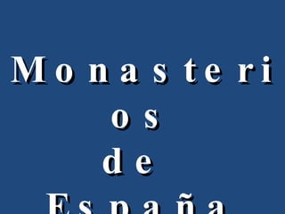 Monasterios de  España 