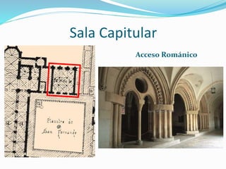 Sala Capitular
Acceso Románico
 