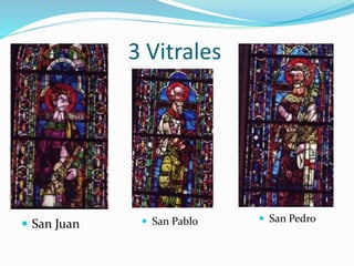 3 Vitrales
 San Juan  San Pablo  San Pedro
 