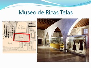 Museo de Ricas Telas
 