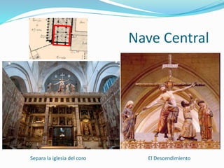 Nave Central
El DescendimientoSepara la iglesia del coro
 