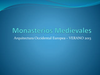 Arquitectura Occidental Europea – VERANO 2013
 