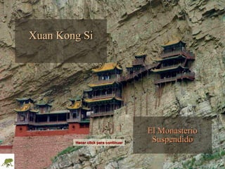 Xuan Kong Si El Monasterio Suspendido Hacer click para continuar 