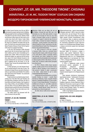 Convent „St. Gr. Mr. Theodore Tirone”, Chisinau
               Mănăstirea „Sf. M. Mc. Teodor Tiron” (Ciuflea) din Chişinău
            Феодоро-Тироновский Чуфлинский монастырь, Кишинэу


      The Ciuflea Convent functions since the year 2002 to             Mănăstirea Ciuflea este una dintre cele mai noi                     Чуфлинский монастырь – один из самых молодых
ENG




                                                                                                                                     РУС
                                                                  RO
      rank among the youngest spiritual centres in Moldova,            din Moldova. Activează din anul 2002, deşi a fost                   в Молдове, действует с 2002-го года, хотя открыт
      although people have been worshiping the All-Mighty              întemeiată pe un loc sfânt unde oamenii se roagă                    на святом месте, где уже больше 150 лет люди
      in this place for more than 150 years. Brothers Feodor           Celui de Sus de mai bine de 150 de ani. Aici, fraţii                взывают к Богу. Здесь братья Федор и Анастасий
      and Anastasios Ciuflea made once their mind to erect             Teodor şi Anastasie Ciuflea au decis să ctitorească                 Чуфля решили возвели белокаменный собор
      a white stone church with 9 domes. Feodor Ciuflea                o biserică cu 9 cupole. În vârstă de doar 58 de ani                 с 9-ю куполами. Умер, не дожив до окончания
      passed away aging 58 years before construction of                Teodor Ciuflea a decedat însă înainte de finalizarea                строительства, Федор Чуфля, ему было всего 58
      the church was completed. His brother took over the              construcţiei. Lucrarea începută a fost adusă la bun                 лет. Заканчивал задуманное его брат. Храм был
      works. The church was consecrated in honour of Great             sfârşit de fratele său. Pentru noua biserica a fost ales            назван в честь Великомученика Феодора Тирона,
      Martyr Theodore of Amasea (Tirone). The first Superior           hramul Sfântul Mucenic Teodor Tiron. Primul paroh al                а первым настоятелем церкви был протоиерей
      of the church was archpriest Ioan Butuc.                         bisericii a fost protoiereul Ioan Butuc.                            Иоанн Бутук.
      	      In the year 1870 Anastasios Ciuflea deceased              	      În 1870, la vârsta de 69 de ani, a decedat                   	     В 1870-м году в возрасте 69-ти лет скончался
      aging 69 years old. He deserved great respect by the             şi Anastasie Ciuflea. Acesta era o persoană foarte                  Анастасий Чуфля. Его почитали в городе, и
      town residents and the church immediately got its                respectată printre orăşeni, astfel că locaşul a început             церковь сразу нарекли Чуфлинской. Когда в
      popular name “Ciuflea”. When in the epoch of soviet              să fie numit Biserica Ciuflea. În perioada sovietică                советские времена начали закрывать церкви,
      government religion was oppressed and all churches               când bisericile erau închise Catedrala din centrul                  Кафедральный собор (тот, что в Кафедральном
      were closed, the Central Cathedral (located in the               oraşului (cea din Parcul Catedralei) a fost transformată            парке) превратился в выставочный зал. Тогда,
      Central Cathedral Park) was turned into an exhibition            în sală de expoziţii. Astfel, în 1962, Biserica „Sf. M. Mc.         в 1962-м, Феодоро-Тироновская церковь стала
      hall. To replenish the loss, the Church „St. Gr. Mr.             Teodor Tiron” sau Biserica Ciuflea devine principalul               главным храмом страны.
      Theodore Tirone” became the principal temple of the              locaş sfânt din ţară.                                               	     В 1970-х в Чуфлинском храме начался
      country in 1962.                                                 	      În 1970, în Biserica Ciuflea începe reparaţia                капитальный ремонт, длившийся 18 лет.
      	      In 1970s, the Church „St. Gr. Mr. Theodore Tirone”        capitală. Lucrările au durat 18 ani. Frescele de unicat             Реставрацией          уникальных         росписей,
      saw an overhaul lasting for more than 18 years. The              pictate în stilul lui Vasneţov au fost restaurate de                выполненных в стиле Васнецова, занимался
      restoration of unique frescoes executed in Vasnetsov’s           către pictorul A. Burbela. În cadrul reconstrucţiei                 художник А.Бурбела. В ходе ремонта был
      style was supervised by master Burbela. The southern             a fost ridicat altarul lateral de sud în cinstea                    сооружен южный предел в честь Покрова Божьей
      apse “Intercession of the Theotokos” was constructed             Acoperământului Maicii Domnului.                                    матери.
      during the reparation.                                           	      Credincioşii vin în acest locaş pentru a se închina          	     Сюда приходят поклониться уникальным
      	      People come here to worship the unique miracle-           icoanelor făcătoare de minuni – icoanele Maicii                     чудотворным иконам - Гербовецкой и Казанской
      working icons of Our Most Holy Lady Theotokos and                Domnului de Hârbovăţ şi Kazan, moaştelor Marelui                    Божьей Матери, мощам великомученика
      Ever-Virgin Mary of Harbovet and Kazan, the relics of            Mucenic şi Tămăduitor Pantelimon, Sf. Cuvios Serafim                и целителя Пантелеймона, преподобного
      Great Martyr and Healer Pantaleon, Saint Seraphim of             de Sarov, Sf. Cuvios Antipa Athonitul, Sf. Cuvioşi Iov şi           Серафима Саровского, Антипы Афонского, Иова и
      Sarov, Antipa of Athos, Job and Amfilohiy of Pochayiv            Amfilohie de la Poceaev. În anul 2000, creştinii din                Амфилохия Почаевских и многих других. В 2000-
      and many others. In the year 2000 the believers from             Serbia au făcut locaşului un dar – o părticică din                  м году единоверцы из Сербии преподнесли в дар
      Serbia presented a particle of the relics of Great Martyr        Sf. Moaşte a Marelui Mucenic Teodor Tiron care se                   частицу мощей Феодора Тирона. Эту ценность
      Theodore of Amasea (Tirone) that reside now in the               păstrează într-un chivot de argint aurit.                           поместили в серебряный мощевик.
      convent in the silver reliquary.                                 	      Din 2002, Biserica Ciuflea devine mănăstire de               	     С 2002-го года Чуфлинская церковь получила
      	      The Ciuflea Church was bestowed with the                  maici.                                                              статус женского монастыря.
      status of convent in the year 2002.
                                                                       Mănăstirea „Sf. M. Mc. Teodor                                       Монастырь «Св. В.Мк. Феодора
      Convent „St. Gr. Mr. Theodore                                    Tiron”,                                                             Тирона»,
      Tirone”,                                                         str. Ciuflea 12, Chişinău                                           ул. Чуфля, 12, Кишинэу.
      12 Ciuflea str., Chisinau.                                       Tel.: (+373 22) 27-82-66, mob.: (+373) 691-22-848.                  Тел.: (+373 22) 27-82-66, моб.: (+373) 691-22-848.
      Tel.: (+373 22) 27-82-66, mob.: (+373) 691-22-848.




      26 Drumul mănăstirilor
 