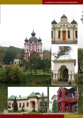 WE RECOMMEND VISITING • VĂ RECOMANDĂM SĂ VIZITAŢI • РЕКОМЕНДУЕМ ПОСЕТИТЬ




                                               Drumul mănăstirilor    31
 