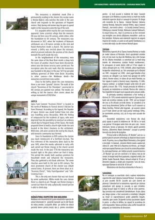 CAVE MONASTERIES • MĂNĂSTIRI RUPESTRE • СКАЛЬНЫЕ МОНАСТЫРИ



	     This monastery is inhabited: monk Efim is                         pentru că încă ascund o mulţime de taine. Savanţii
permanently residing in the cloister (his secular name                  presupun că în Moldova ar putea exista cu mult mai multe
is Nicolai Babici), who watches the order in the cave                   mănăstiri rupestre decât se cunoaşte în prezent. Pe lângă
church and responds to the questions of frequent                        cele renumite de la Ţipova (raionul Rezina), Saharna
visitors. Only during cold winter days he goes to spend                 (raionul Rezina), Butuceni (raionul Orhei), Japca (raionul
nights in the monastery onto the top of the rock.                       Floreşti) , mai există câteva – la Cosăuţi (raionul Soroca),
	     It is arguable when exactly the cave monastery                    Călărăşeuca (raionul Ocniţa), Molovata (raionul Dubăsari),
appeared. Some scientists allege that the monastic                      în oraşul Soroca etc., doar că acestea nu au fost cercetate
life was led here since ХII century, while others refer                 sau vestigiile care atestă sălăşluirea monahilor acolo au
the foundation to ХV century. The monastery was                         fost pierdute. Vizitarea unei mănăstiri rupestre vă asigură
discovered in 1821, when the residents of Butuceni                      impresii de neuitat, or acolo vă veţi puteţi familiariza cu o
settlement cut a 20-metre corridor in the rock and                      cu totul altă viaţă, cea din vremuri demult apuse.
found themselves inside a church. The cloister was
revived: a belfry was erected above the entrance,                       Ţipova
which at present indicates the position of the church                   Mănăstirea rupestră de la Ţipova (raionul Rezina) se înalţă
beneath the earth inside the rock.                                      pe malul stâncos al Nistrului. Acest aşezământ ortodox
	     In the neighborhood of the monastery, onto                        este cel mai mare nu doar din Moldova, dar şi din Europa
the same shore of the Reut River inside a steep rock                    de Est. Obştea monahală s-a constituit aici cu mult timp
the traces of another church have been discovered,                      înainte de întemeierea statului feodal moldovenesc.
where once the divine services were carried out. The                    Se presupune că unele dintre chilii ar fi fost săpate în
inscription onto the rock reads that the monastery                      stânca abruptă prin sec. X-XII. Celelalte, adică majoritatea
was founded in the place in the year 1675 by parcalab                   încăperilor mănăstireşti, au fost amenajate pe la sfârşitul
(military governor) of Orhei town Bosie. According                      sec. XVII – începutul sec. XVIII, când jugul tătarilor a fost
to other sources—the Moldovan deeds—the                                 scuturat, iar călugării s-au mutat mai aproape de vârful
monastery existed here even earlier.                                    stâncii. Anume atunci, în stânca de pe malul fluviului, au
	     Close to the belfry above the cave monastery                      fost săpate în piatră o biserică nouă, clopotniţa, 15 chilii,
there is one more “ground” cloister. The walls of the                   trapeza (cuhnia) şi multiple încăperi unite între ele prin
church “Dormition of the Theotokos” constructed in                      galerii şi treceri. Din 1776, începe perioada de înflorire a
ХIХ century are painted nice yellow. The monks are                      locaşului, iar mănăstirea se extinde. Biserica din stâncă a
willing to tell the tourists their stories about the                    fost împărţită în încăperi mari separate prin coloane solide.
unique monument of Old Orhei.                                           	       În perioada sovietică mănăstirea a fost închisă şi
                                                                        distrusă. În 1974, ruinele mănăstirii rupestre Ţipova au fost
                                                                        luate sub ocrotirea statului, iar din 1994 aici au început
Japca
                                                                        din nou să fie oficiate serviciile divine. Se consideră că în
Japca Cave Convent “Ascensio Christi” is located in
                                                                        acest locaş domnitorul Ştefan cel Mare s-ar fi cununat cu
the north of Moldova in Floresti district (160 km far
                                                                        Maria Voichiţa. Potrivit altei legende, pe această stâncă
from Chisinau). According to the legend, the founder
                                                                        şi-ar fi trăit ultimii ani din viaţă poetul mitologic Orfeu,
of Japca cloister was monk Ezekiel from Lviv who
                                                                        iar osemintele acestuia, cică, zac în nişa unei cascade din
was travelling across Bessarabia. With the feeling
                                                                        defileu.
of compassion for the residents of Japca, who were
                                                                        	       Ansamblul mănăstiresc este format din două
deprived from the possibility to construct an ordinary
                                                                        părţi săpate în piatră la înălţimea de 90-100 m. în total
church due to frequent forays of the Tatars, the monk
                                                                        s-au păstrat 18 încăperi unite între ele prin scări, treceri
proposed them to build a church right inside the rock
                                                                        interioare, terase şi balcoane. Un interes aparte prezintă
located in the direct closeness to the settlement.
                                                                        biserica „Adormirea Maicii Domnului”. Locaşul cu pereţii
With time, cells were carved in the rock by the church,
                                                                        tencuiţi este destul de încăpător.
and monastic community was formed.
                                                                        	       Pe locul unde se afla biserica „Sf. Nicolae” care nu s-a
	     Since its foundation in XVII century the cloister
                                                                        păstrat până în prezent arheologii au depistat două icoane
was much reminiscent of a fortified erection. The
                                                                        vechi. Pe prima, cea cu chipul Maicii Domnului, a fost găsită
first reference of the monastery dates back to the
                                                                        o inscripţie în slavonă: „Această sfântă icoană a apărut pe
year 1693, when the monks subsisted in rocky cells
                                                                        stâncă în anul 1466 de la Naşterea lui Hristos, pe timpul
and carried out Divine Liturgy in the church carved
                                                                        vieţii episcopului Damian care a locuit în cetatea Basarabiei.
inside the rock. In the year 1770 the monastery was
                                                                        Eu, episcopul Damian, am înălţat această icoană în biserica
located right in the place where we find it today.
                                                                        „Sf. Nicolae” pe care am construit-o în stâncă, mai jos de
This period the monks built auxiliary premises for
                                                                        cetate, în timpul vieţii fiicei jupânului, stăpânul cetăţii, chir
household needs and enhanced the monastery.
                                                                        Ştefan Toader Basarab, Maria, rămasă orfană la 18 ani şi
They also gathered a rich book collection. The stone
                                                                        devenită stăpână a cetăţii prin moştenire. Scris de mine,
churches were built to the turn to XIX century. The
                                                                        episcopul Damian în vârstă de 83 de ani”.
most prominent church of the cloister was rebuilt
                                                                        	       Mănăstirea este deschisă vizitatorilor în fiecare zi.
several times. At present, there are three altars in it:
“Ascensio Christi”, “Holy Transfiguration” and “Life-
Creating Cross”.                                                        Saharna
                                                                        Nu se cunoaşte cu exactitate când a apărut mănăstirea
	     This is the only one cloister that was not closed
                                                                        rupestră din satul Saharna (raionul Rezina). Se presupune
by soviet authorities. While inside the cave cloister
                                                                        că prin secolele ХII-ХV. Locurile aici sunt extrem de
there is a church as yet. Though, rare Divine Liturgy is
                                                                        pitoreşti. Coborând de la mănăstirea rupestră pe cărăruia
carried out there for only a physically trained person
                                                                        şerpuitoare veţi ajunge la cascada cu apă cristalină.
is able to climb atop.
                                                                        Lângă locaşul săpat în stâncă se află un izvor puternic.
                                                                        Apa acestuia este considerată tămăduitoare. Acum câţiva
                                                                        ani, lângă cişmea a fost construită o cristelniţă. Călugării
Mănăstirile rupestre din Moldova                                        au reuşit să supravieţuiască graţie pădurilor bogate,
Moldova este renumită la fel şi prin mănăstirile rupestre de            stâncilor, apei curate. Încăperile acestui aşezământ săpate
unicat întemeiate în peşterile naturale sau în cele făcute              în piatra se aflau în defileu, iar copacii le ascundeau de
de mâna omului. Locaşurile aflate pe vârfuri de stâncă                  ochii duşmanilor. Natura prielnică salva astfel monahii de
prezintă interes pentru turişti, dar şi pentru cercetători              prigoană, iar mănăstirea de devastare.


                                                                                                        Drumul mănăstirilor            57
 