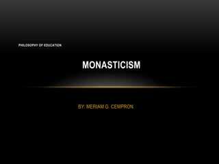 Monasticism philosophy of education | PPTX