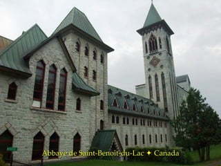 Abbaye de Saint-Benoît-du-Lac    Canada 