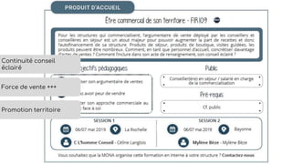 Continuité conseil
éclairé
Promotion territoire
Force de vente +++
 