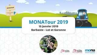 15 janvier 2019
Barbaste - Lot et Garonne
MONATour 2019
 