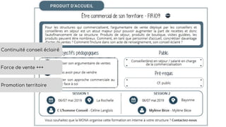 Continuité conseil éclairé
Promotion territoire
Force de vente +++
 