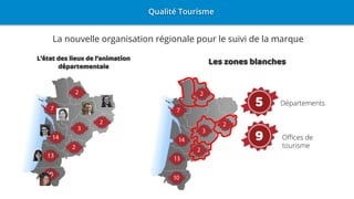 La nouvelle organisation régionale pour le suivi de la marque
Les zones blanchesL’état des lieux de l’animation
départementale
55
9
 