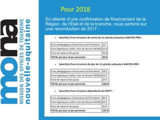 Pour	2018
En attente d’une confirmation de financement de la
Région, de l’Etat et de la branche, nous partons sur
une reconduction de 2017 :
 