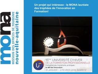 Un projet qui intéresse : la MONA lauréate
des trophées de l’innovation en
Formation!
 