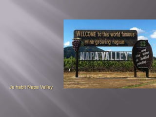 Je habit Napa Valley.
 