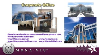 Descubra mais sobre a nossa maravilhosa  gerência  nos MonaVie Oficiais Websites:  www.Monavie.com.br  www.Monavie.com www.MonavieontheMove.com  www.MonavieMall.com 3 