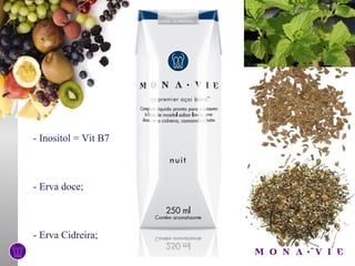 - Inositol = Vit B7



- Erva doce;



- Erva Cidreira;
 