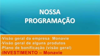 NOSSAPROGRAMAÇÃOVisão geral da empresa  Monavie
