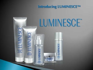 Introducing LUMINESCE™
 