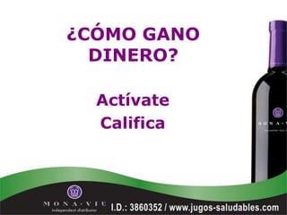 ¿CÓMO GANO
  DINERO?

  Actívate
  Califica
 