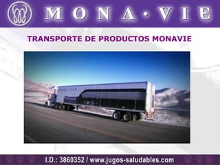 TRANSPORTE DE PRODUCTOS MONAVIE
 