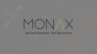 Use Case Examination - Risk Securitization
 
