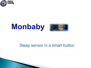 Monbaby
Sleep sensor in a smart button

 