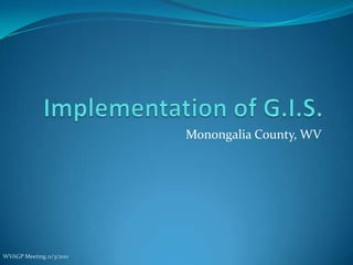 Monongalia County, WV




WVAGP Meeting 11/3/2011
 