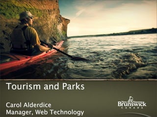 Tourism and Parks

Carol Alderdice
Manager, Web Technology
 