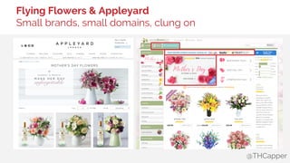 @THCapper
Flying Flowers & Appleyard
Small brands, small domains, clung on
 