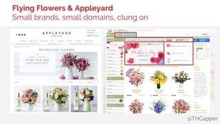 @THCapper
Flying Flowers & Appleyard
Small brands, small domains, clung on
 
