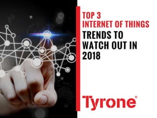 Top 3 Internet of Things trends in 2018