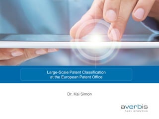 Dr. Kai Simon
Large-Scale Patent Classification
at the European Patent Office
 