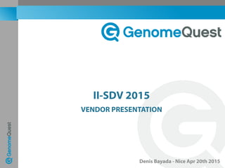 II-SDV 2015
VENDOR PRESENTATION
Denis Bayada - Nice Apr 20th 2015
 