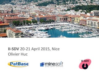 II-SDV 20-21 April 2015, Nice
Olivier Huc
 