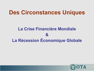Des Circonstances Uniques La Crise Financière Mondiale & La Récession Économique Globale 