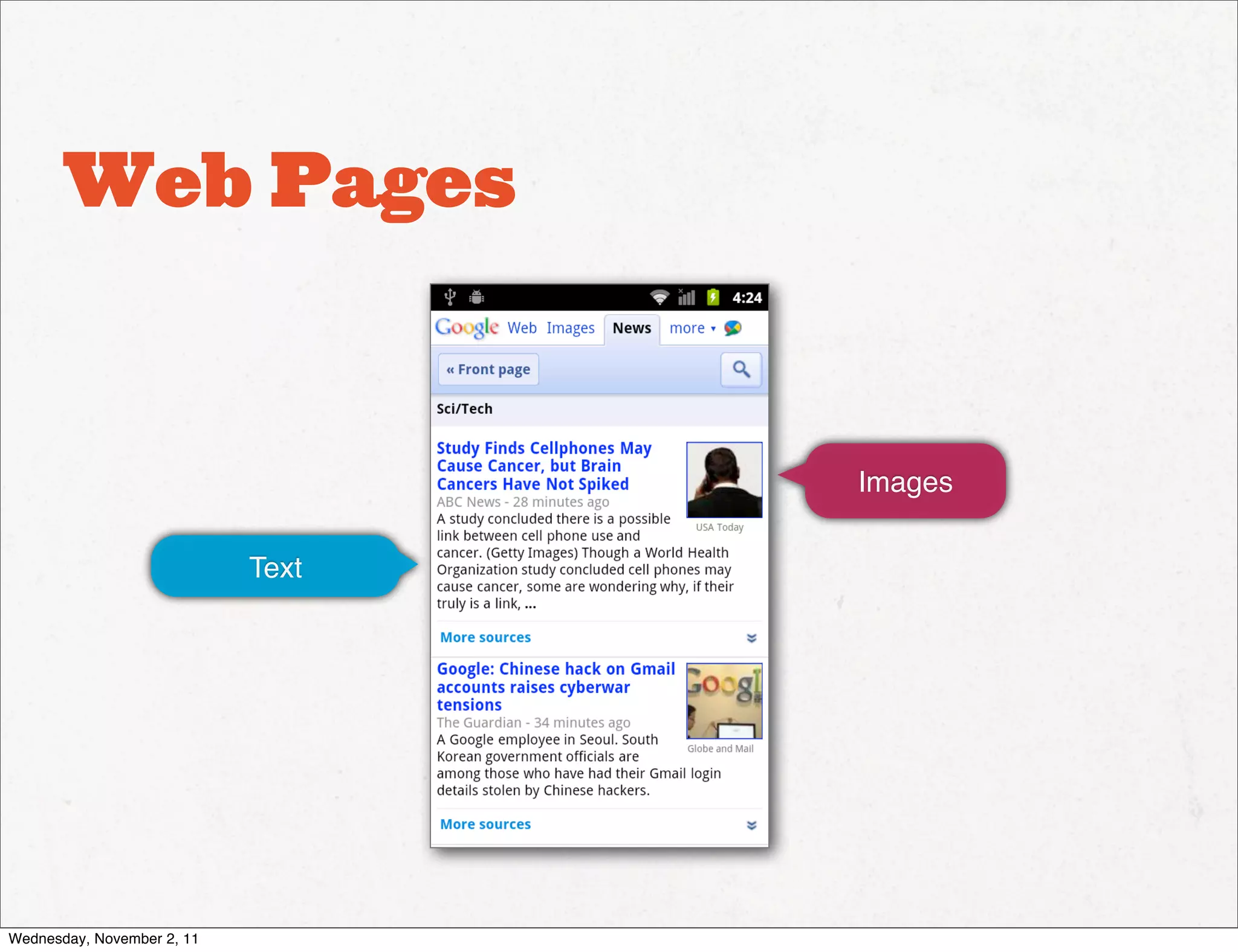 Web Pages


                                   Images

                            Text




Wednesday, November 2, 11
 
