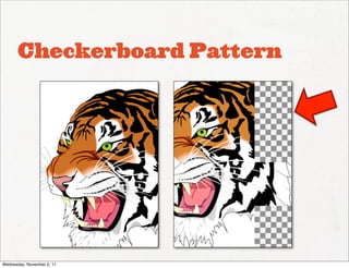 Checkerboard Pattern




Wednesday, November 2, 11
 