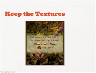 Keep the Textures




Wednesday, November 2, 11
 