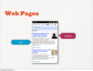 Web Pages


                                   Images

                            Text




Wednesday, November 2, 11
 