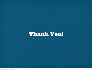 Thank You!




Wednesday, November 2, 11
 