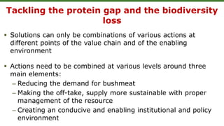 Tackling the protein gap and the biodiversity
loss
 Solutions can only be combinations of various actions at
different po...