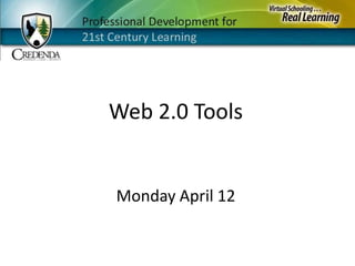 Web 2.0 Tools Monday April 12 