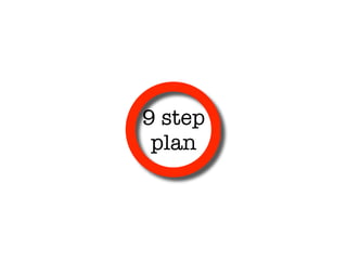 9 step
 plan
 