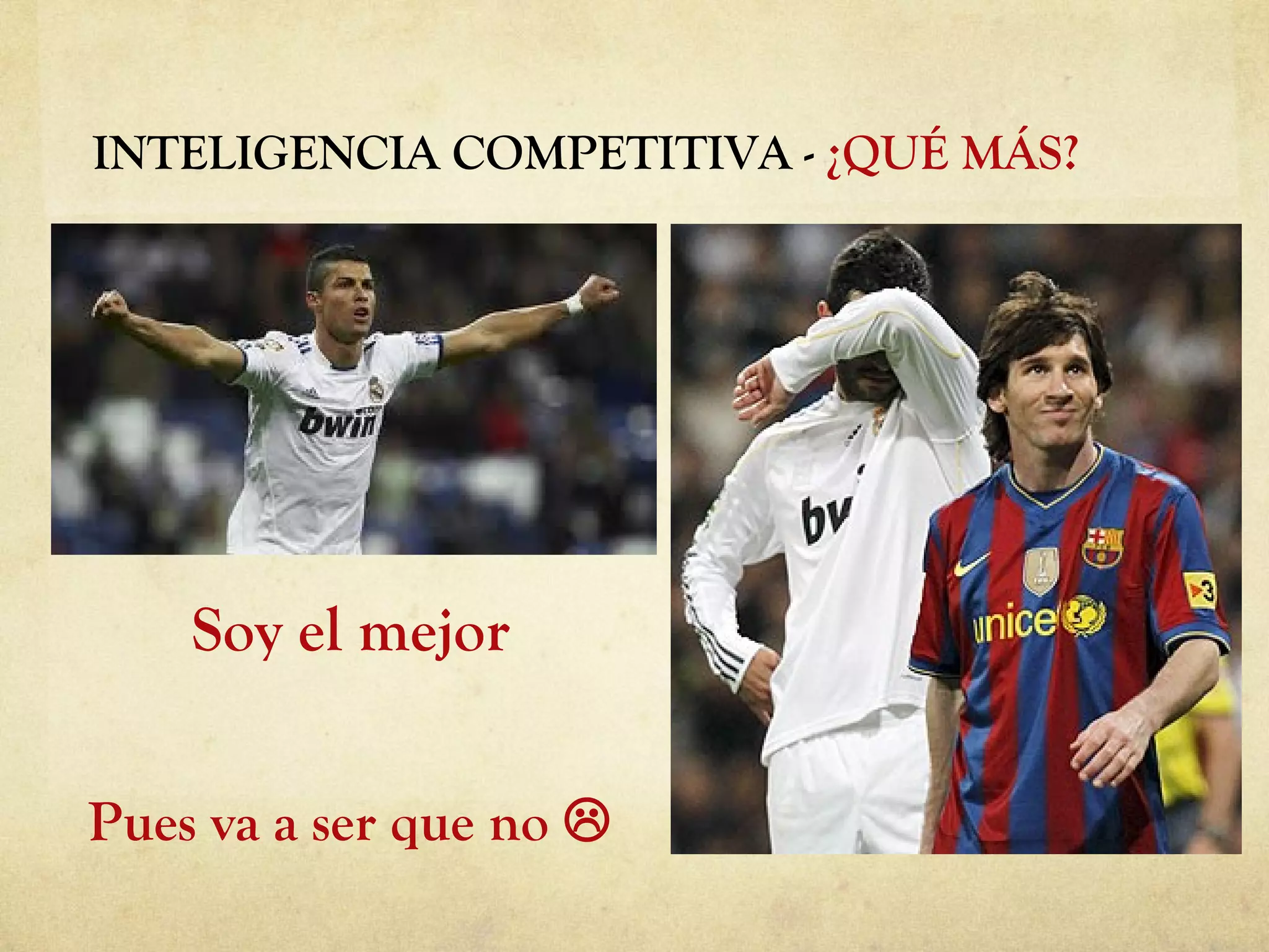 INTELIGENCIA COMPETITIVA -  ¿QUÉ MÁS? Soy el mejor Pues va a ser que no   