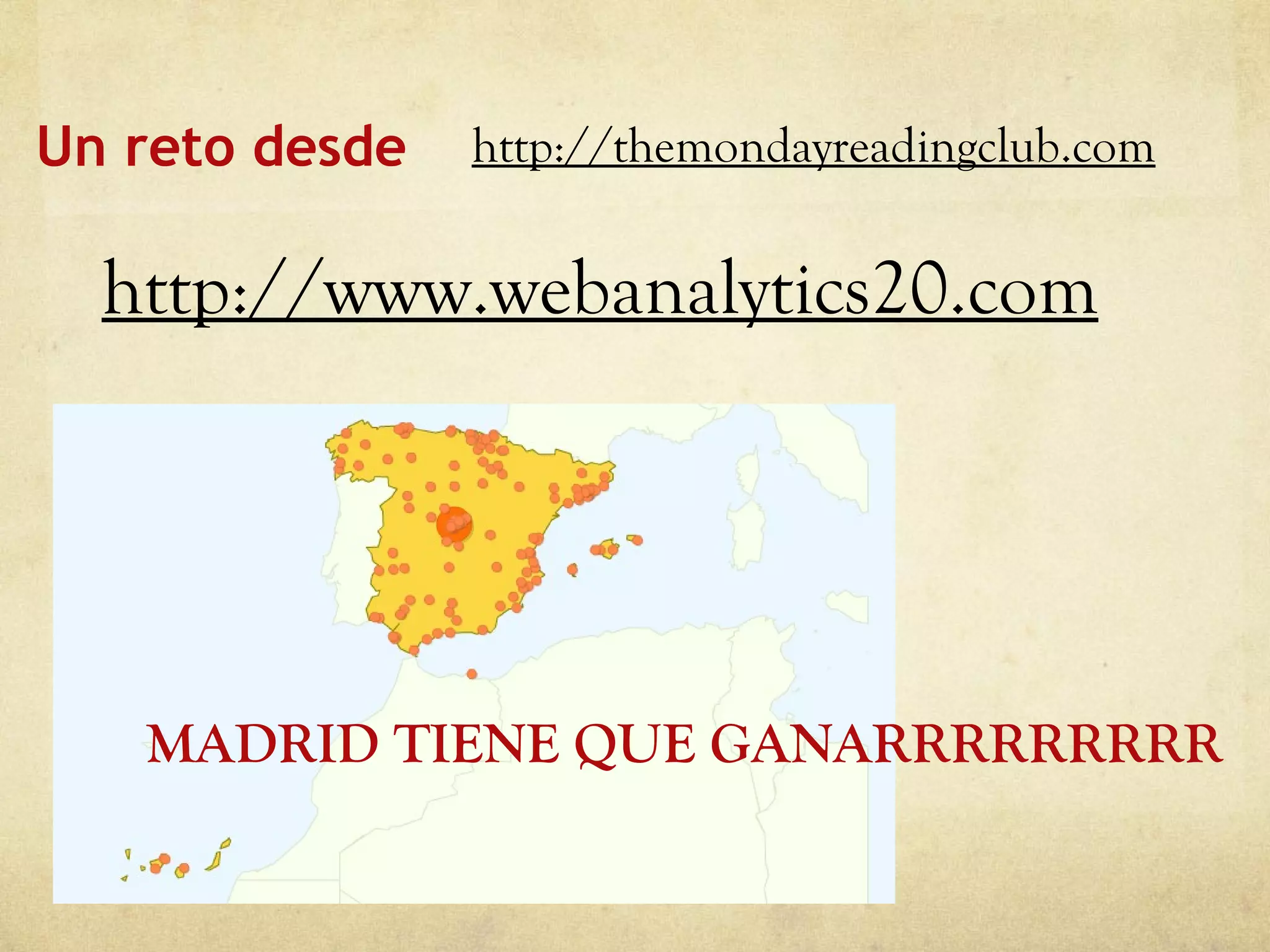U n reto  desde  http://www.webanalytics20.com http://themondayreadingclub.com MADRID TIENE QUE GANARRRRRRRRR 